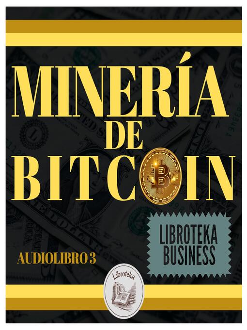 Title details for Minería De Bitcoin by LIBROTEKA - Available